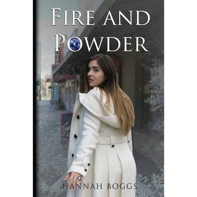 Fire and Powder - by  Hannah Boggs (Paperback)