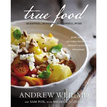 True Food - by  Andrew Weil & Sam Fox (Hardcover)