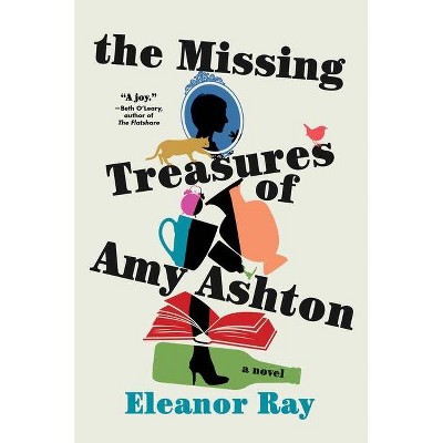 The Missing Treasures of Amy Ashton - by  Eleanor Ray (Hardcover)