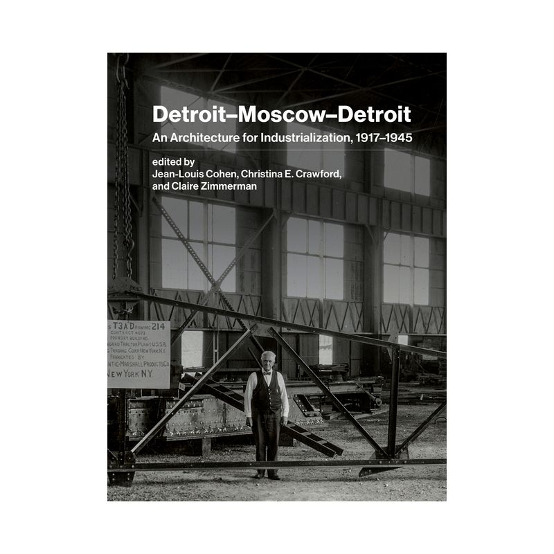 Detroit-Moscow-Detroit - by  Jean-Louis Cohen & Christina E Crawford & Claire Zimmerman (Hardcover), 1 of 2