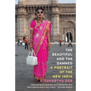 Beautiful and the Damned - by  Siddhartha Deb (Paperback) - 1 of 1