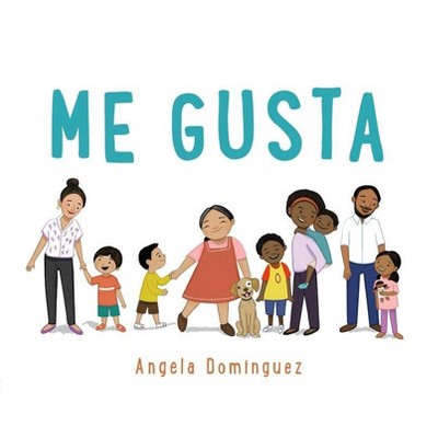 Me Gusta - by  Angela Dominguez (Hardcover)