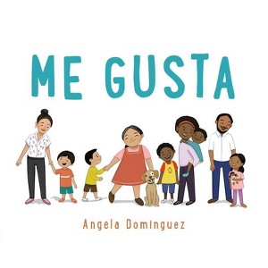 Me Gusta - by  Angela Dominguez (Hardcover) - 1 of 1