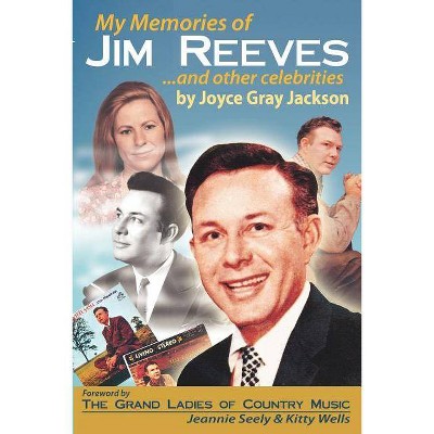 My Memories of Jim Reeves . . . and Other Celebrities - by  Joyce Gray Jackson (Paperback)