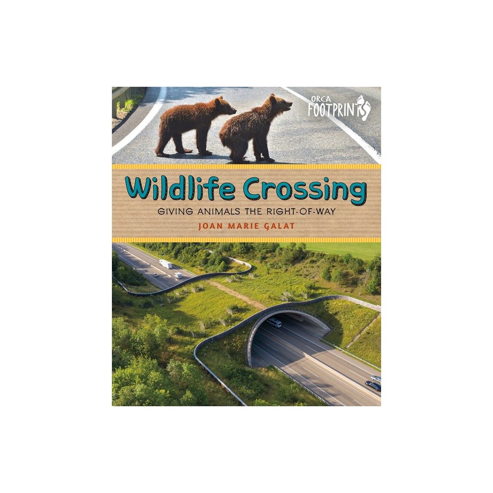 Wildlife Crossing - (Orca Footprints) by Joan Marie Galat (Hardcover)