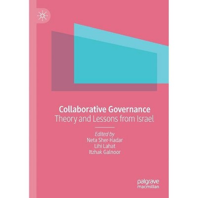 Collaborative Governance - by  Neta Sher-Hadar & Lihi Lahat & Itzhak Galnoor (Paperback)