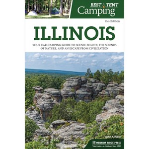 Best Tent Camping: Illinois - 2nd Edition by  John Schirle (Paperback) - 1 of 1