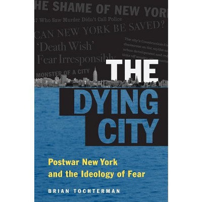 The Dying City - (Studies in United States Culture) by  Brian L Tochterman (Hardcover)