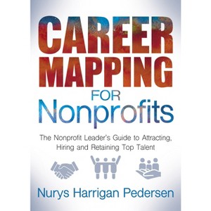 Career Mapping for Nonprofits - by  Nurys Harrigan-Pedersen (Paperback) - 1 of 1