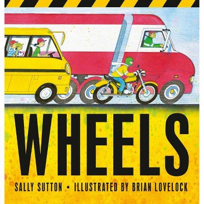 Wheels - by  Sally Sutton (Hardcover)