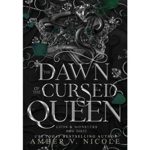 The Dawn of the Cursed Queen - (Gods & Monsters) by Amber V Nicole - 1 of 1
