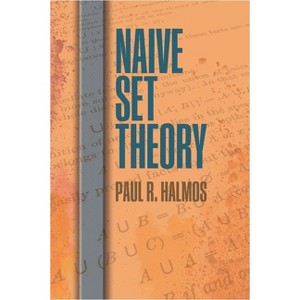 Naive Set Theory - (Dover Books on Mathematics) by  Paul R Halmos (Paperback) - 1 of 1
