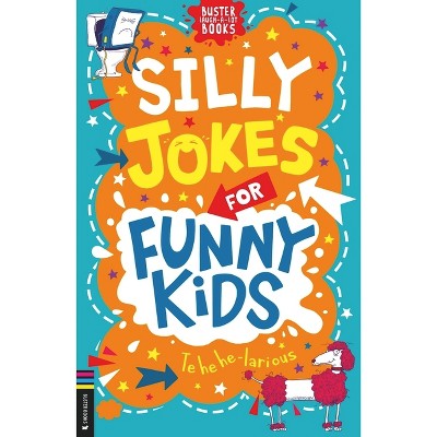 Silly Jokes for Funny Kids - (Buster Laugh-A-Lot Books) by  Andrew Pinder (Paperback)