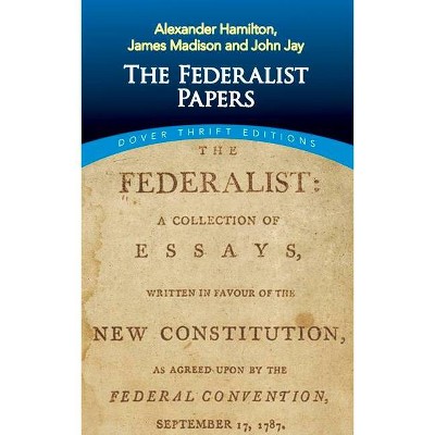 The Federalist Papers - (Dover Thrift Editions) by  Alexander Hamilton & James Madison & John Jay (Paperback)