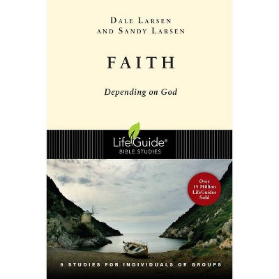  Faith - (Lifeguide Bible Studies) by  Dale Larsen & Sandy Larsen (Paperback) 