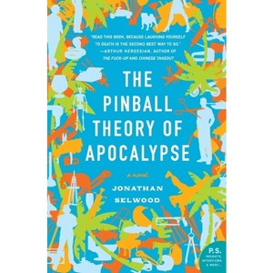 The Pinball Theory of Apocalypse - by  Jonathan Selwood (Paperback) - 1 of 1