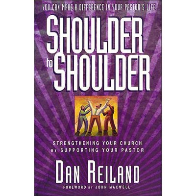 Shoulder to Shoulder - by  Dan Reiland (Paperback)