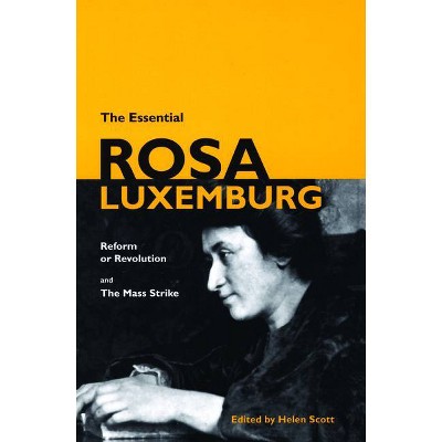 The Essential Rosa Luxemburg - (Paperback)