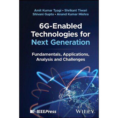 6g-Enabled Technologies for Next Generation - by  Amit Kumar Tyagi & Shrikant Tiwari & Shivani Gupta & Anand Kumar Mishra (Hardcover)