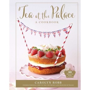 Tea at the Palace: A Cookbook - by  Carolyn Robb (Hardcover) - 1 of 1