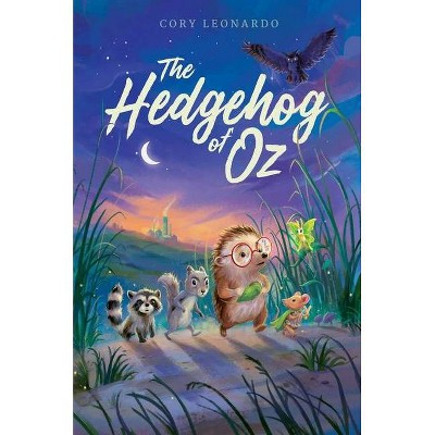 The Hedgehog of Oz - by  Cory Leonardo (Hardcover)