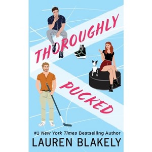 Thoroughly Pucked - (My Hockey Romance) by  Lauren Blakely (Paperback) - 1 of 1