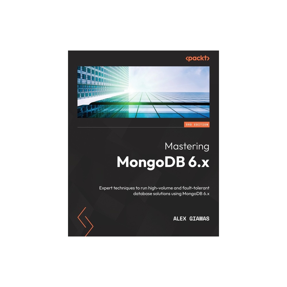 Mastering MongoDB 6.x - Third Edition - 3rd Edition by Alex Giamas (Paperback)