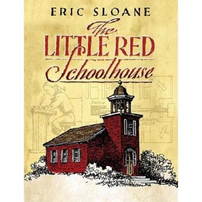 The Little Red Schoolhouse - (Dover Books on Americana) by  Eric Sloane (Paperback)