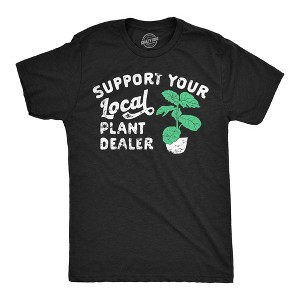 Mens Support Your Local Plant Dealer T Shirt Funny Botany Horticulture Tee For Guys - Crazy Dog Men's T Shirt - 1 of 4