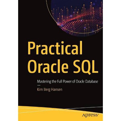 Practical Oracle SQL - by  Kim Berg Hansen (Paperback)