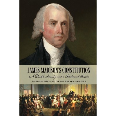 James Madison's Constitution - by Eric T Kasper & Howard Schweber