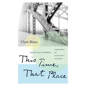 This Time, That Place - (Reset) by  Clark Blaise (Paperback) - 1 of 1