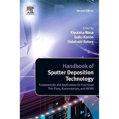 Handbook of Sputter Deposition Technology - 2nd Edition by  Kiyotaka Wasa (Hardcover)