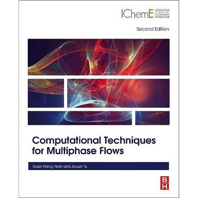 Computational Techniques for Multiphase Flows - 2nd Edition by  Guan Heng Yeoh & Jiyuan Tu (Paperback)