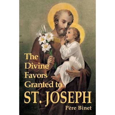 The Divine Favors Granted to St. Joseph - by  Pere Binet (Paperback)