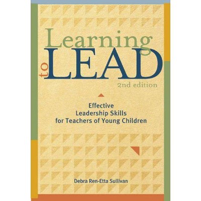 Learning to Lead, Second Edition - 2nd Edition by  Debra Ren-Etta Sullivan (Paperback)