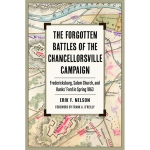 The Forgotten Battles of the Chancellorsville Campaign - by  Nelson (Paperback) - 1 of 1