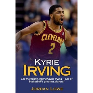 Kyrie Irving - by  Jordan Lowe (Paperback) - 1 of 1