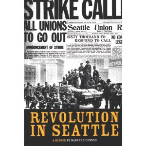 Revolution in Seattle - by  Harvey O'Connor (Paperback) - 1 of 1