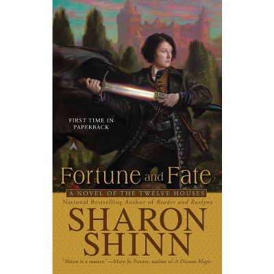 Fortune and Fate - (Twelve Houses Novel) by  Sharon Shinn (Paperback)