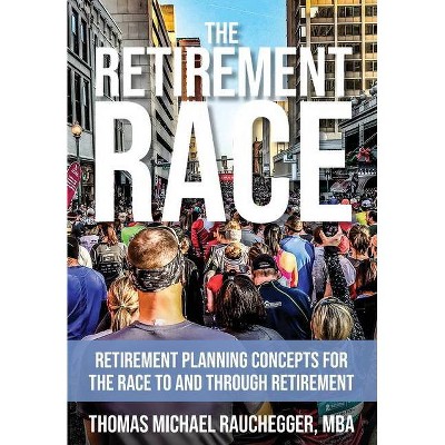 The Retirement Race - by  Thomas Michael Rauchegger (Hardcover)