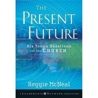 The Present Future - (Jossey-Bass Leadership Network) by  Reggie McNeal (Paperback)