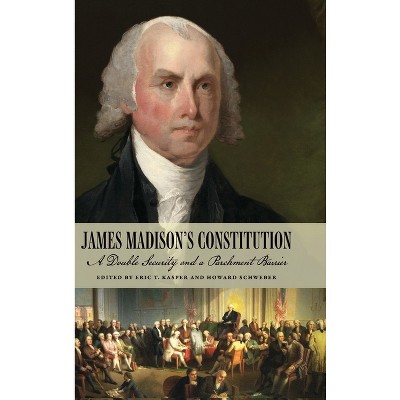 James Madison's Constitution - by Eric T Kasper & Howard Schweber