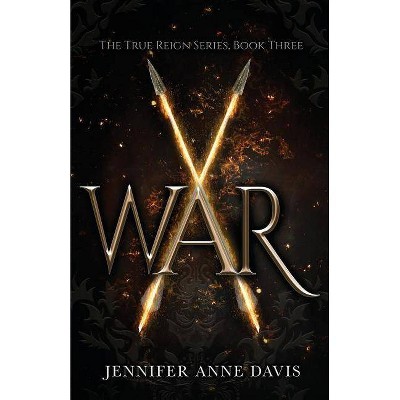 War - (True Reign) 2nd Edition by  Jennifer Anne Davis (Paperback)