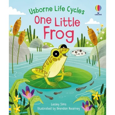 One Little Frog - (Life Cycles) by  Lesley Sims (Board Book)