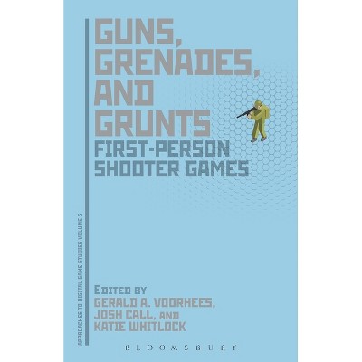 Guns, Grenades, and Grunts - (Approaches to Digital Game Studies) by  Gerald A Voorhees & Joshua Call & Katie Whitlock (Paperback)