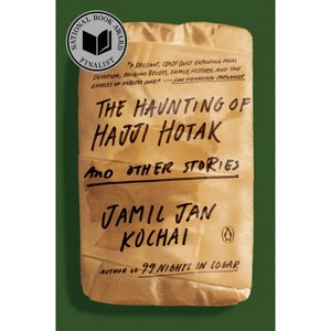 The Haunting of Hajji Hotak and Other Stories - by  Jamil Jan Kochai (Paperback) - 1 of 1