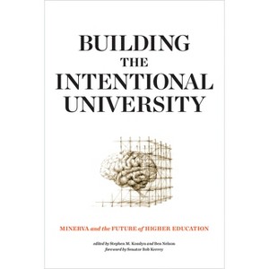 Building the Intentional University - by  Stephen M Kosslyn & Ben Nelson (Paperback) - 1 of 1
