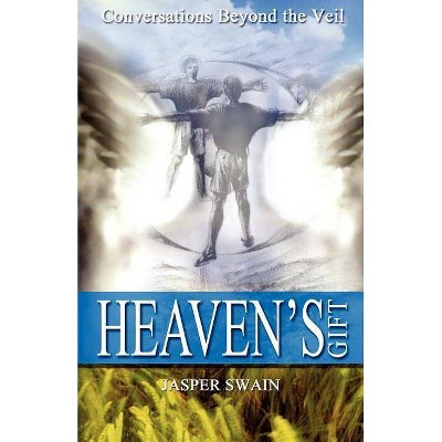 Heaven's Gift - Conversations Beyond the Veil - by  Jasper Swain (Paperback)