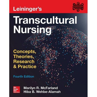 Leininger's Transcultural Nursing: Concepts, Theories, Research & Practice, Fourth Edition - 4th Edition by  Marilyn McFarland & Hiba Wehbe-Alamah